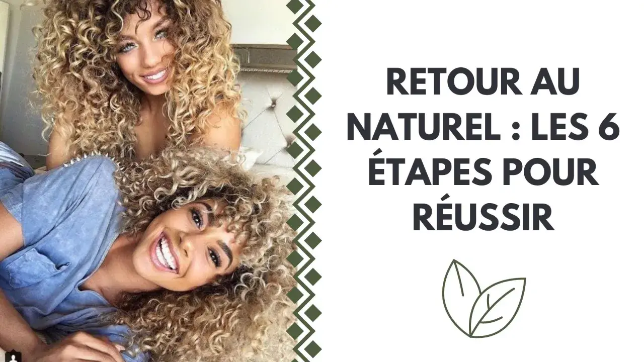 Deux femmes aux cheveux bouclés et blonds sourient. Le texte indique "Retour au naturel : les 6 étapes pour réussir", suggérant une transition capillaire cheveux bouclés.