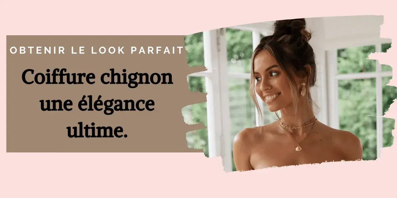 Une femme souriante avec des cheveux ébouriffés en chignon, portant des bijoux dorés. Le texte indique "Coiffure chignon, une élégance ultime.