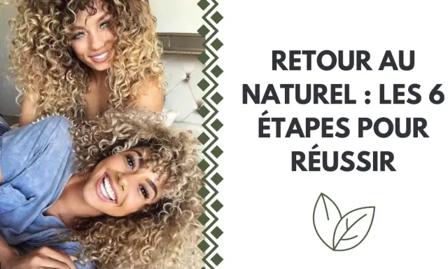 Deux femmes aux cheveux bouclés et blonds sourient. Le texte indique "Retour au naturel : les 6 étapes pour réussir", suggérant une transition capillaire cheveux bouclés.