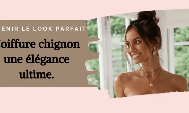 Une femme souriante avec des cheveux ébouriffés en chignon, portant des bijoux dorés. Le texte indique "Coiffure chignon, une élégance ultime.